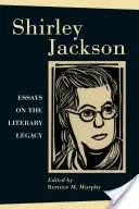 Shirley Jackson: Eseuri despre moștenirea literară - Shirley Jackson: Essays on the Literary Legacy