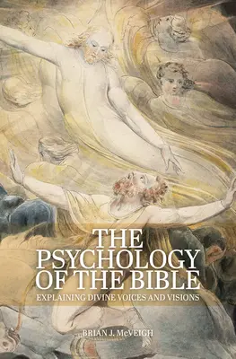 Psihologia Bibliei: Explicarea vocilor și viziunilor divine - The Psychology of the Bible: Explaining Divine Voices and Visions