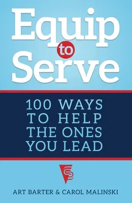 Echipează-te să servești: 100 de moduri de a-i ajuta pe cei pe care îi conduci - Equip to Serve: 100 Ways to Help the Ones You Lead