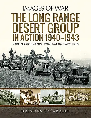 Grupul Long Range Desert în acțiune 1940-1943 - The Long Range Desert Group in Action 1940-1943