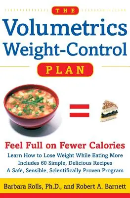 Planul de control al greutății Volumetrics: Să te simți plin cu mai puține calorii - The Volumetrics Weight-Control Plan: Feel Full on Fewer Calories