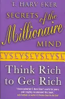 Secretele minții milionarului - Gândește bogat pentru a te îmbogăți - Secrets Of The Millionaire Mind - Think rich to get rich