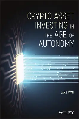 Investițiile în active criptografice în era autonomiei (Crypto Asset Investing in the Age of Autonomy) - Crypto Asset Investing in the Age of Autonomy