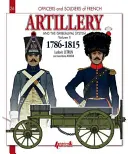 Artileria franceză și sistemul Gribeauval: Volumul 2: 1786-1815 - French Artillery and the Gribeauval System: Volume 2: 1786-1815