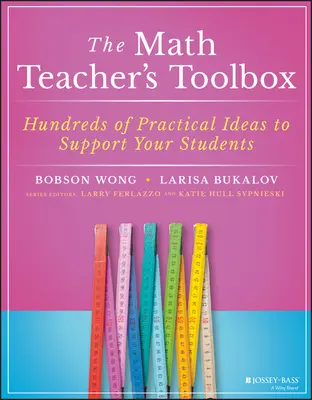 Cutia cu instrumente a profesorului de matematică: Hundreds of Practical Ideas to Support Your Students (Sute de idei practice pentru sprijinirea elevilor) - The Math Teacher's Toolbox: Hundreds of Practical Ideas to Support Your Students