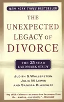 Moștenirea neașteptată a divorțului: Studiul de referință de 25 de ani - The Unexpected Legacy of Divorce: The 25 Year Landmark Study