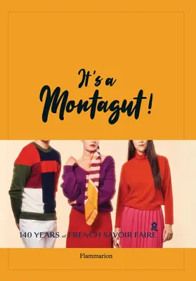 Este un Montagut! 140 de ani de Savoir Faire francez - It's a Montagut!: 140 Years of French Savoir Faire