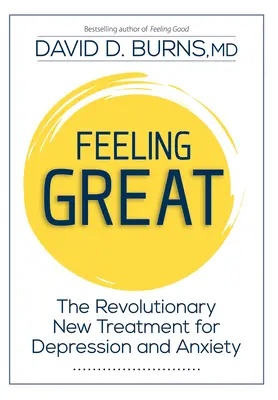Feeling Great: Noul tratament revoluționar pentru depresie și anxietate - Feeling Great: The Revolutionary New Treatment for Depression and Anxiety