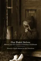 Our Rural Selves: Memorie și vizual în copilăria canadiană - Our Rural Selves: Memory and the Visual in Canadian Childhoods