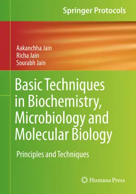 Tehnici de bază în biochimie, microbiologie și biologie moleculară: Principii și tehnici - Basic Techniques in Biochemistry, Microbiology and Molecular Biology: Principles and Techniques
