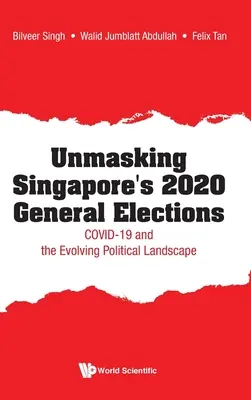 Demascarea alegerilor generale din 2020 din Singapore: Covid-19 și evoluția peisajului politic - Unmasking Singapore's 2020 General Elections: Covid-19 and the Evolving Political Landscape