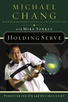 Menținerea serviciului: Perseverența pe teren și în afara lui - Holding Serve: Persevering on and Off the Court