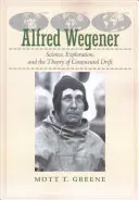 Alfred Wegener: Știința, explorarea și teoria derivei continentale - Alfred Wegener: Science, Exploration, and the Theory of Continental Drift