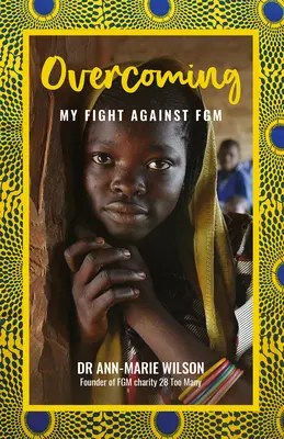 Depășirea: Lupta mea împotriva Fgm - Overcoming: My Fight Against Fgm