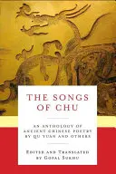 Cântecele lui Chu: O antologie de poezie chineză antică de Qu Yuan și alții - The Songs of Chu: An Anthology of Ancient Chinese Poetry by Qu Yuan and Others