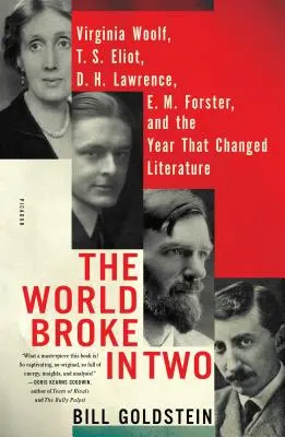 Lumea s-a rupt în două: Virginia Woolf, T. S. Eliot, D. H. Lawrence, E. M. Forster și anul care a schimbat literatura - The World Broke in Two: Virginia Woolf, T. S. Eliot, D. H. Lawrence, E. M. Forster, and the Year That Changed Literature