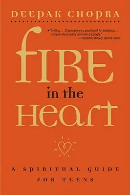Foc în inimă: Un ghid spiritual pentru adolescenți - Fire in the Heart: A Spiritual Guide for Teens