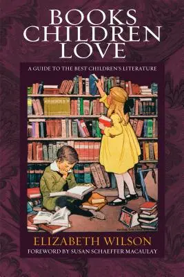 Cărțile iubite de copii: Un ghid pentru cea mai bună literatură pentru copii - Books Children Love: A Guide to the Best Children's Literature