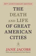 Moartea și viața marilor orașe americane: Ediția a 50-a aniversară - The Death and Life of Great American Cities: 50th Anniversary Edition