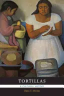 Tortillas: O istorie culturală - Tortillas: A Cultural History