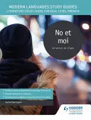Ghiduri de studiu pentru limbi moderne: No et moi - Literature Study Guide for AS/A-level French - Modern Languages Study Guides: No et moi - Literature Study Guide for AS/A-level French