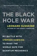 Războiul găurilor negre: lupta mea cu Stephen Hawking pentru a face lumea sigură pentru mecanica cuantică - The Black Hole War: My Battle with Stephen Hawking to Make the World Safe for Quantum Mechanics