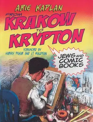 De la Cracovia la Krypton: Evreii și benzile desenate - From Krakow to Krypton: Jews and Comic Books