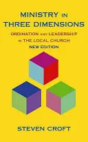 Slujire în trei dimensiuni - Hirotonire și conducere în biserica locală - Ministry in Three Dimensions - Ordination and Leadership in the Local Church