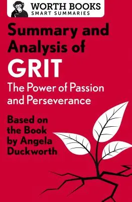 Rezumat și analiză a cărții Grit: The Power of Passion and Perseverance: Bazat pe cartea de Angela Duckworth - Summary and Analysis of Grit: The Power of Passion and Perseverance: Based on the Book by Angela Duckworth