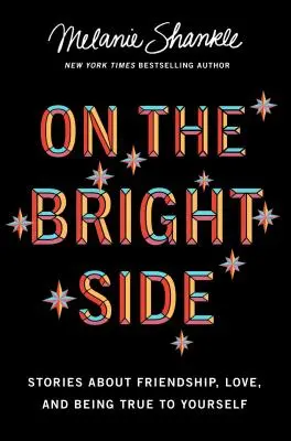 On the Bright Side: Povești despre prietenie, iubire și fidelitatea față de sine - On the Bright Side: Stories about Friendship, Love, and Being True to Yourself