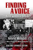 Găsirea unei voci: Femeile asiatice în Marea Britanie - Finding a Voice: Asian Women in Britain