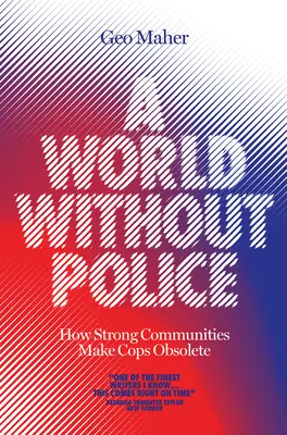 O lume fără poliție: cum comunitățile puternice îi fac pe polițiști inutili - A World Without Police: How Strong Communities Make Cops Obsolete