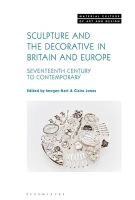 Sculptură și decorațiuni în Marea Britanie și Europa: de la secolul al XVII-lea la contemporan - Sculpture and the Decorative in Britain and Europe: Seventeenth Century to Contemporary