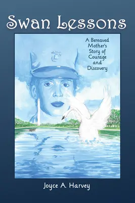 Lecții de lebădă: Povestea de curaj și descoperire a unei mame îndoliate - Swan Lessons: A Bereaved Mother's Story of Courage and Discovery