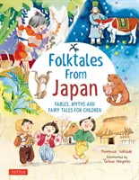 Povești populare din Japonia: Fabule, mituri și basme pentru copii - Folk Tales from Japan: Fables, Myths and Fairy Tales for Children