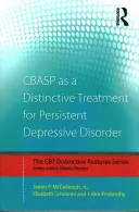 CBASP ca tratament distinctiv pentru tulburarea depresivă persistentă: Caracteristici distincte - CBASP as a Distinctive Treatment for Persistent Depressive Disorder: Distinctive features