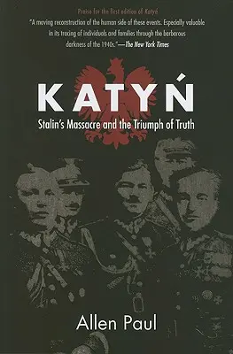 Katyn: Masacrul lui Stalin și triumful adevărului - Katyn: Stalin's Massacre and the Triumph of Truth