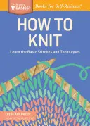 Cum să tricotezi: Învățați cusăturile și tehnicile de bază - How to Knit: Learn the Basic Stitches and Techniques
