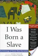 I Was Born a Slave, 2: O antologie de povestiri clasice despre sclavi: 1849-1866 - I Was Born a Slave, 2: An Anthology of Classic Slave Narratives: 1849-1866