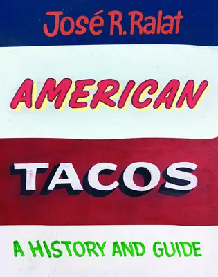 Tacos american: O istorie și un ghid - American Tacos: A History and Guide