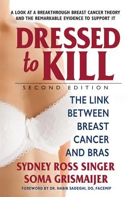 Dressed to Kill--Secunda ediție: Legătura dintre cancerul de sân și sutiene - Dressed to Kill--Second Edition: The Link Between Breast Cancer and Bras