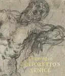 Desenul în Veneția lui Tintoretto - Drawing in Tintoretto's Venice