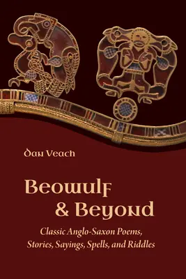 Beowulf și dincolo de el: Poezii clasice anglo-saxone, povestiri, zicale, vrăji și ghicitori - Beowulf and Beyond: Classic Anglo-Saxon Poems, Stories, Sayings, Spells, and Riddles