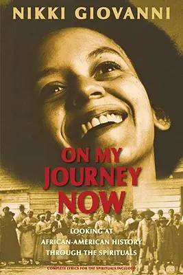 În călătoria mea de acum: Privind la istoria afro-americană prin intermediul muzicii spirituale - On My Journey Now: Looking at African-American History Through the Spirituals