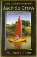 Călătoria improbabilă a lui Jack De Crow: O odisee în oglindă din nordul Țării Galilor până la Marea Neagră - The Unlikely Voyage of Jack De Crow: A Mirror Odyssey from North Wales to the Black Sea