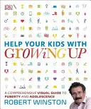 Ajută-ți copiii să se maturizeze - Un ghid fără noimă pentru pubertate și adolescență - Help Your Kids with Growing Up - A No-Nonsense Guide to Puberty and Adolescence