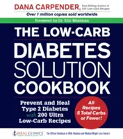 Cartea de bucate Low-Carb Diabetes Solution: Preveniți și vindecați diabetul de tip 2 cu 200 de rețete cu conținut ultra scăzut de carbohidrați - Toate rețetele 5 carbohidrați totali sau mai puțini! - The Low-Carb Diabetes Solution Cookbook: Prevent and Heal Type 2 Diabetes with 200 Ultra Low-Carb Recipes - All Recipes 5 Total Carbs or Fewer!