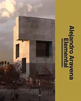 Alejandro Aravena: Elemental: Studioul arhitectului - Alejandro Aravena: Elemental: The Architect's Studio