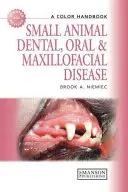 Small Animal Dental, Oral and Maxillofacial Disease: Un manual color - Small Animal Dental, Oral and Maxillofacial Disease: A Colour Handbook