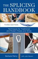 Manual de îmbinare - Tehnici pentru frânghii și fire tradiționale și moderne - Splicing Handbook - Techniques for Traditional and Modern Ropes and Wires